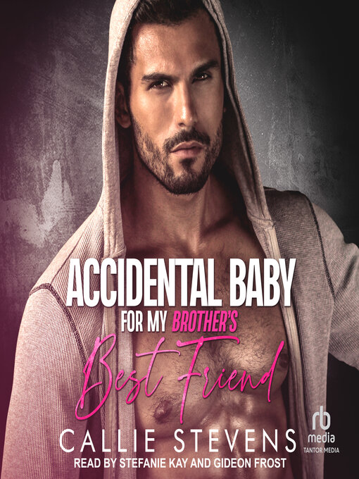 Title details for Accidental Baby For My Brother's Best Friend by Callie Stevens - Available